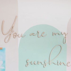 DREWNIANY NAPIS YOU ARE MY SUNSHINE - CUT IT NOW